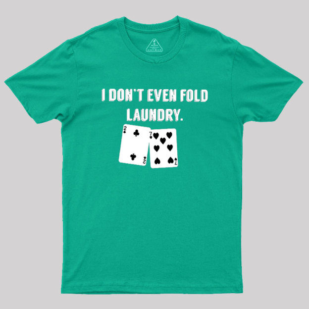 Fold Laundry Funny Poker Geek T-Shirt