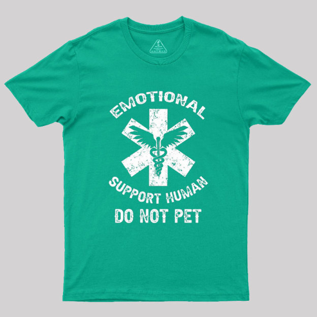 Emotional Support Human Do Not Pet Geek T-Shirt