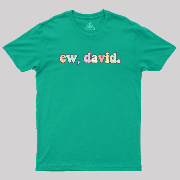 Ew David Geek T-Shirt