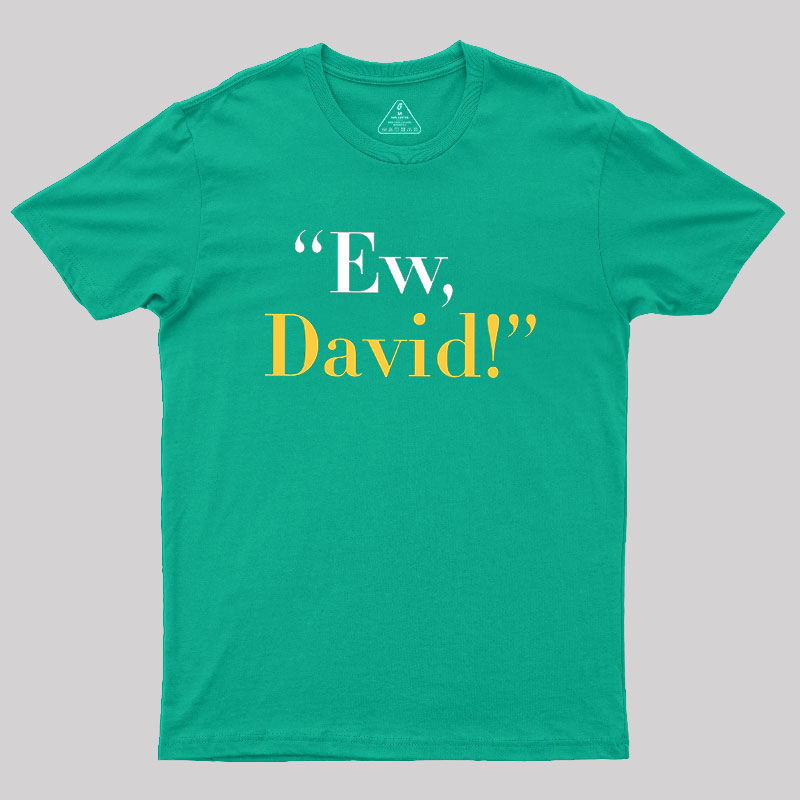 Ew, David Geek T-Shirt