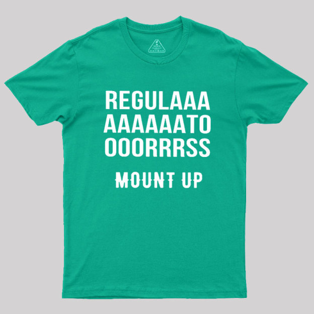 Regulators Mount Up Geek T-Shirt