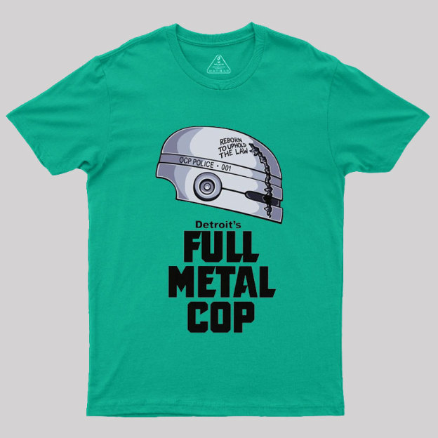 Full Metal Cop Geek T-Shirt