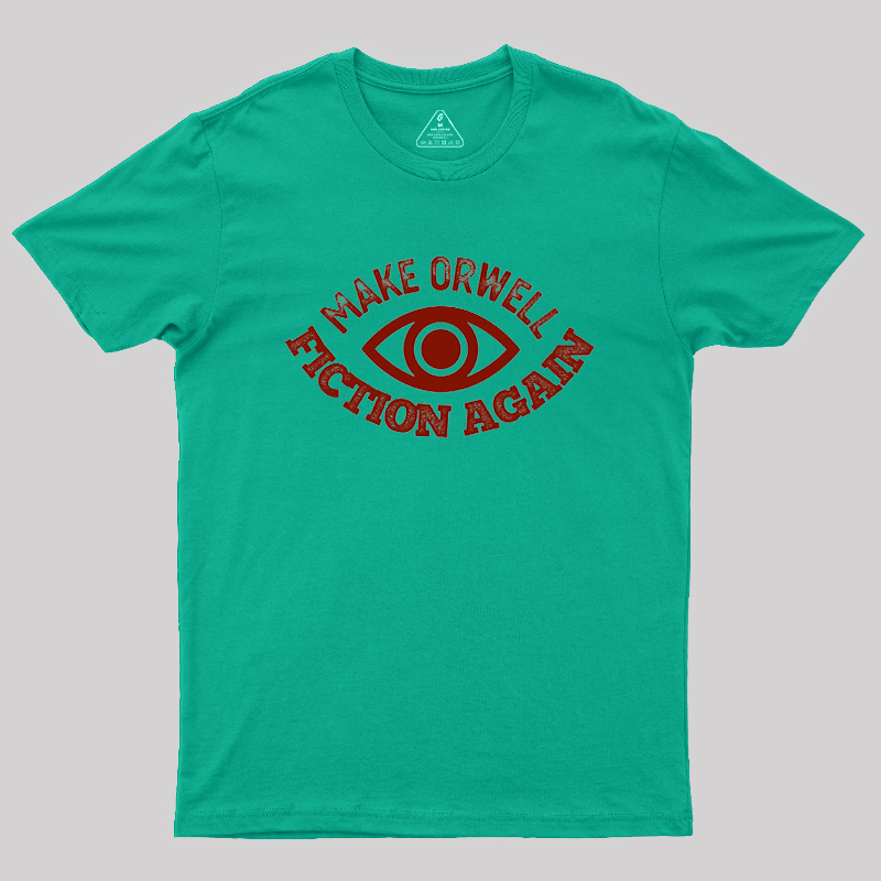 Make Orwell Fiction Again Geek T-Shirt