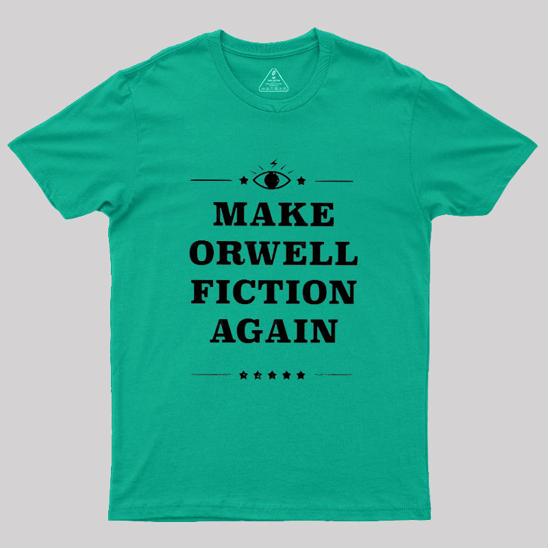 Make Orwell Fiction Again Literature Geek T-Shirt