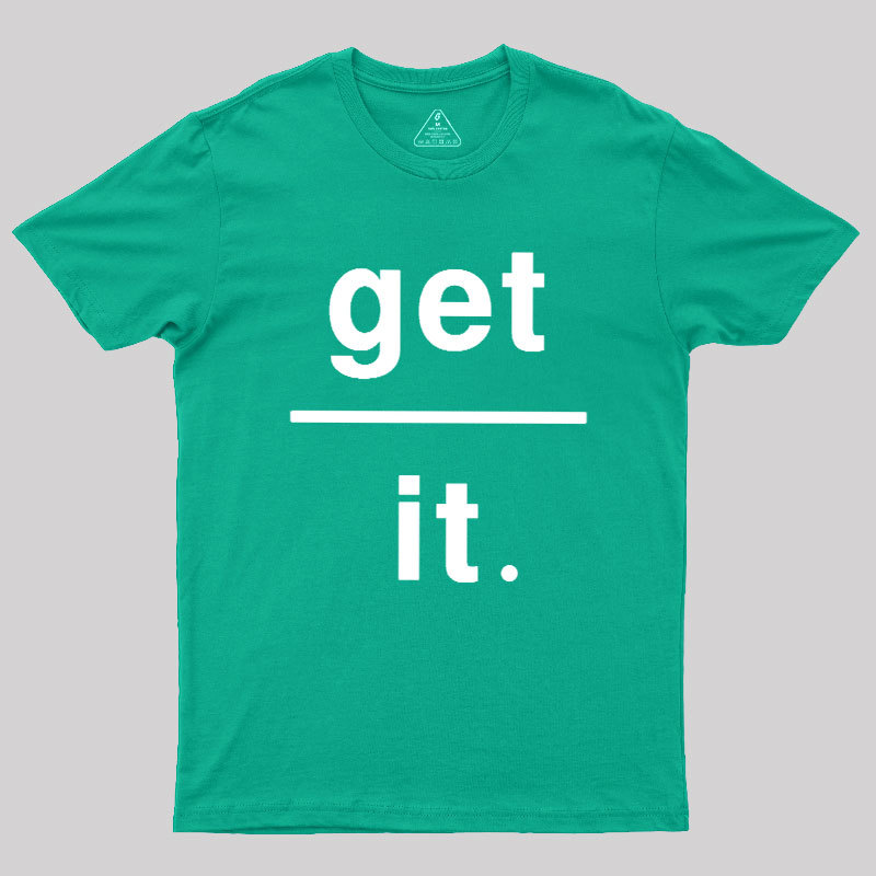 Get Over It Geek T-Shirt
