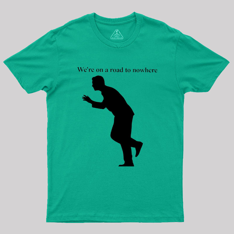 Road to Nowhere Geek T-Shirt