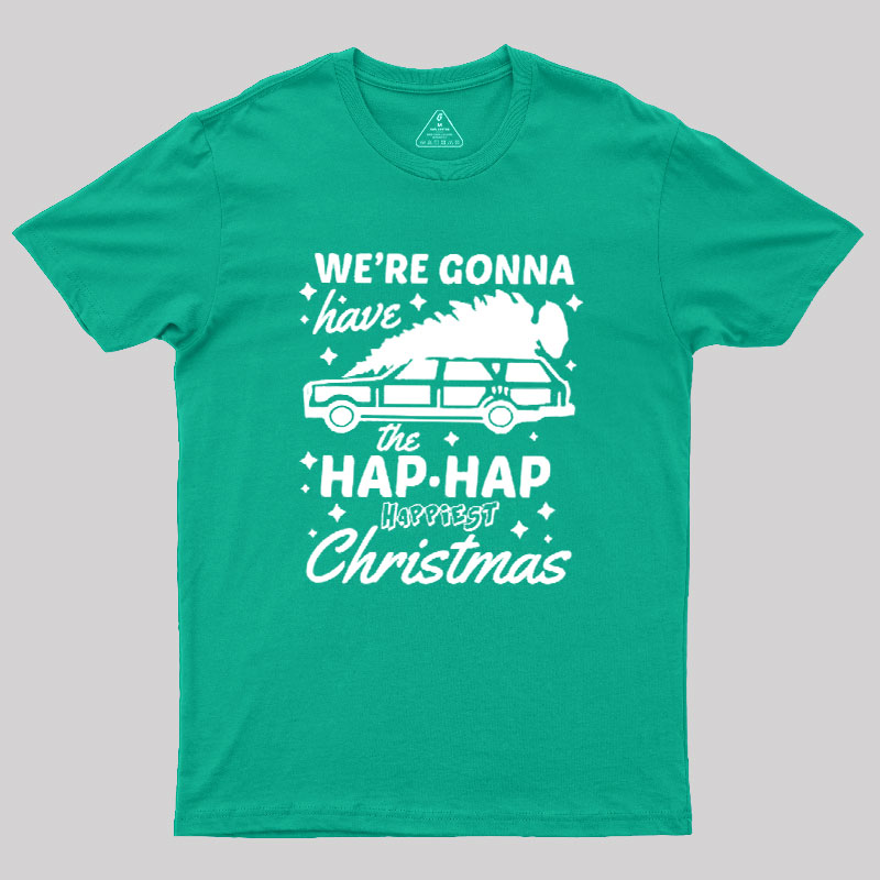 We're Gonna Have The Hap Hap Happiest Christmas Geek T-Shirt