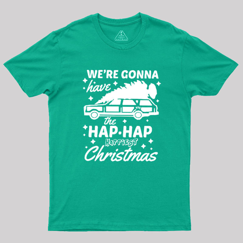 We're Gonna Have The Hap Hap Happiest Christmas Geek T-Shirt