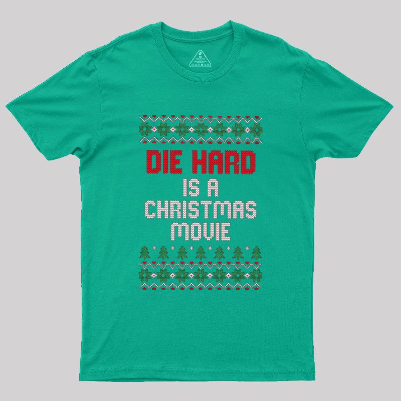Die Hard Is A Christmas Movie Geek T-Shirt