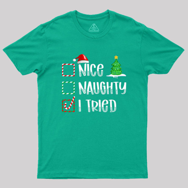 Nice Naughty I Tried Geek T-Shirt