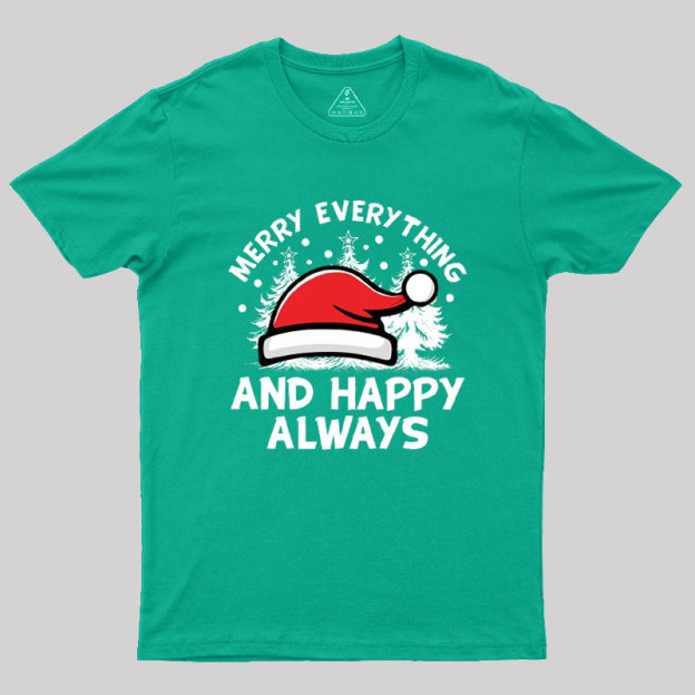 Merry Everything And Happy Always Geek T-Shirt