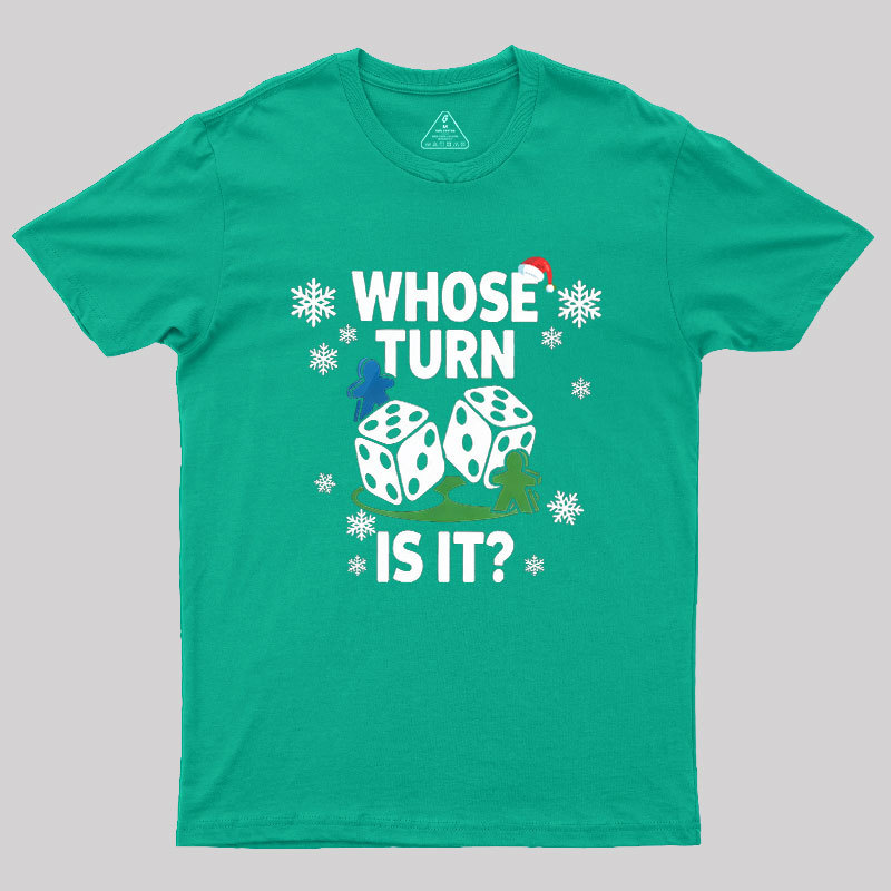 Whose Turn Is It Board Games Joke Geek T-Shirt