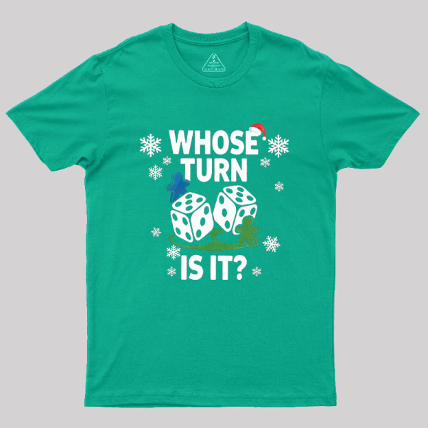 Whose Turn Is It Board Games Joke Geek T-Shirt
