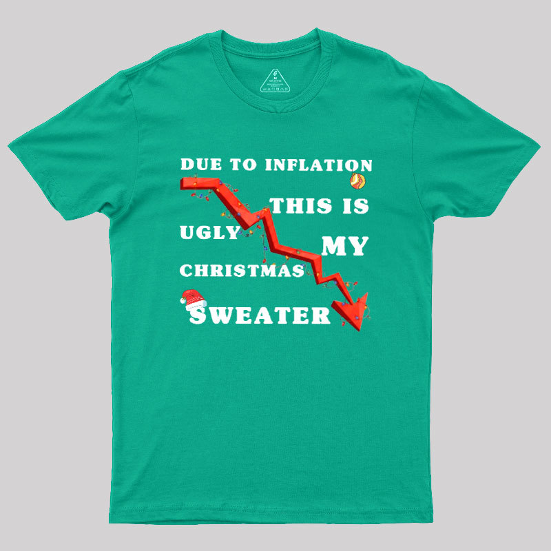 Due To Inflation Ugly Christmas Sweater Geek T-Shirt