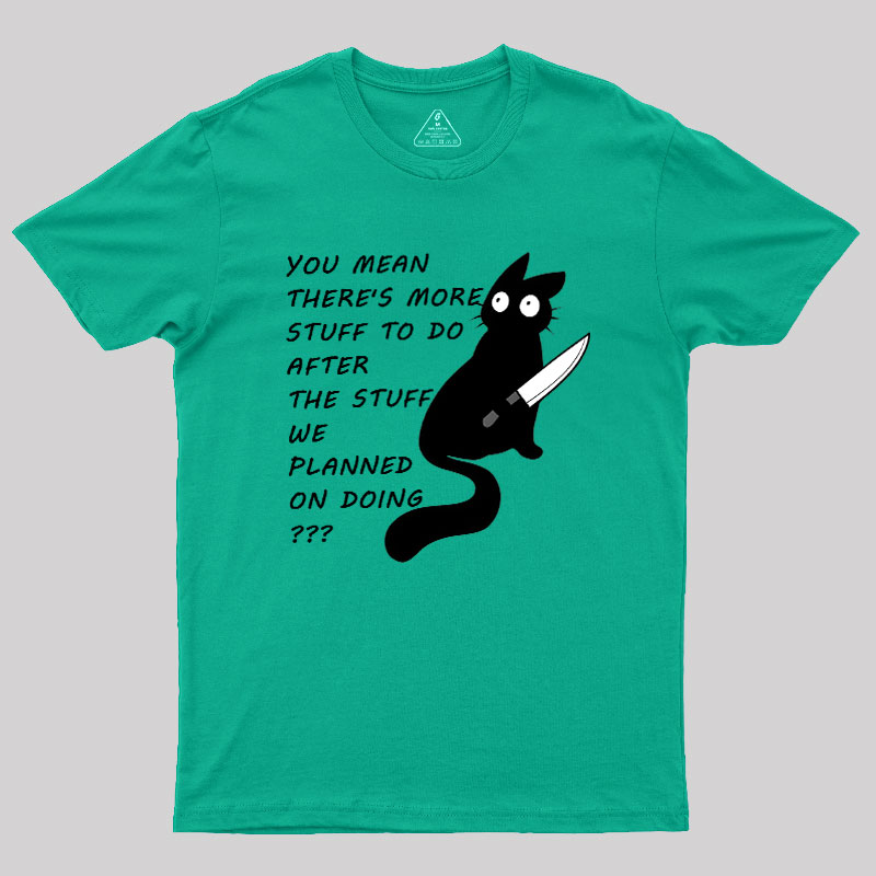 More Stuff To Do Geek T-Shirt