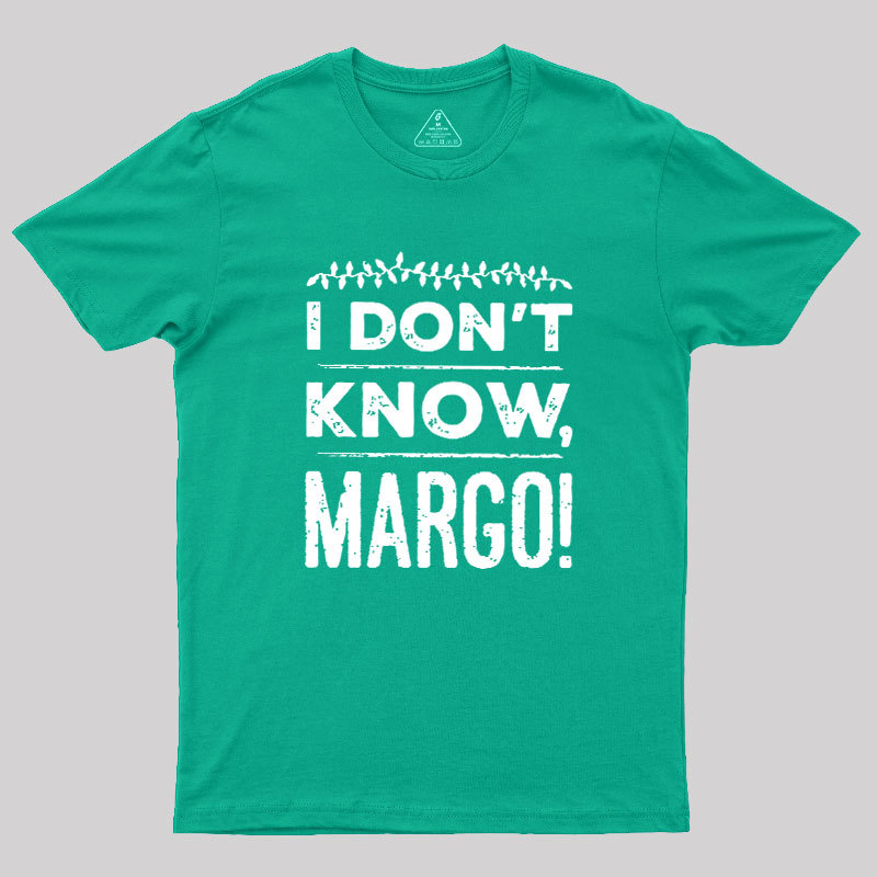 Geeksoutfit I Don't Know Margo Geek T-Shirt for Sale