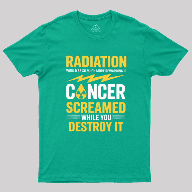 Rewarding If Cancer Screamed Geek T-Shirt