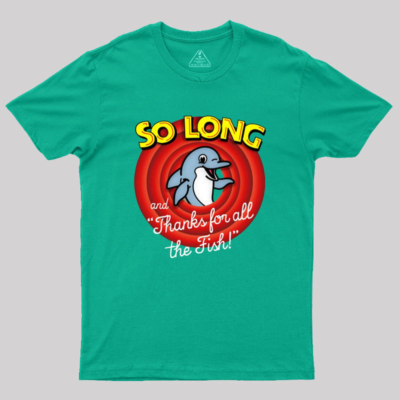 So Long And Thanks For All The Fish Geek T-Shirt