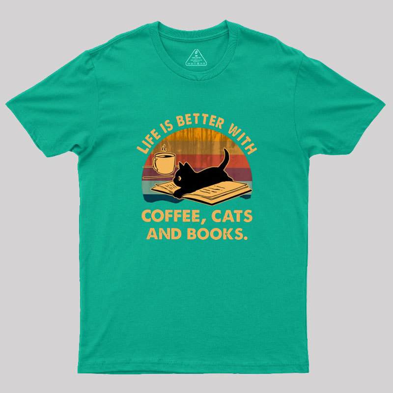 Life Is Better With Coffee Cats And Books Geek T-Shirt