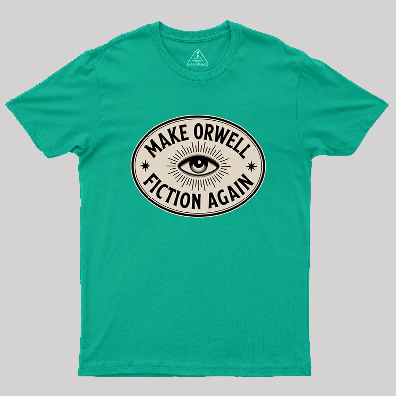 Make Orwell Fiction Again Geek T-Shirt