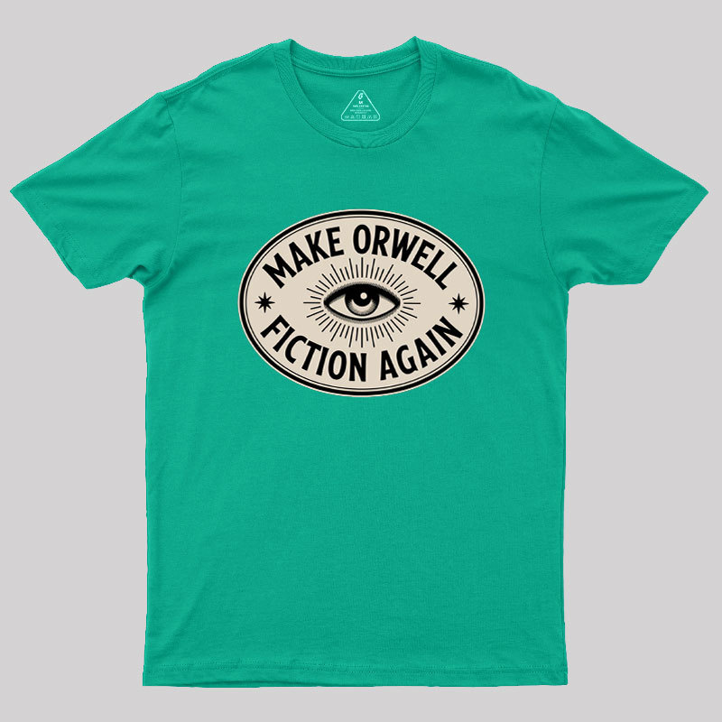 Make Orwell Fiction Again Geek T-Shirt