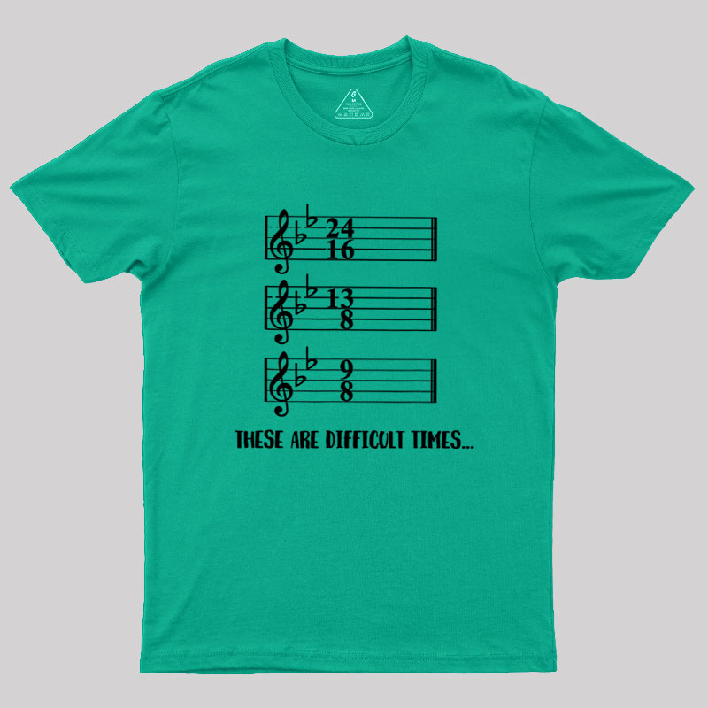 These Are Difficult Times Humour Geek T-Shirt