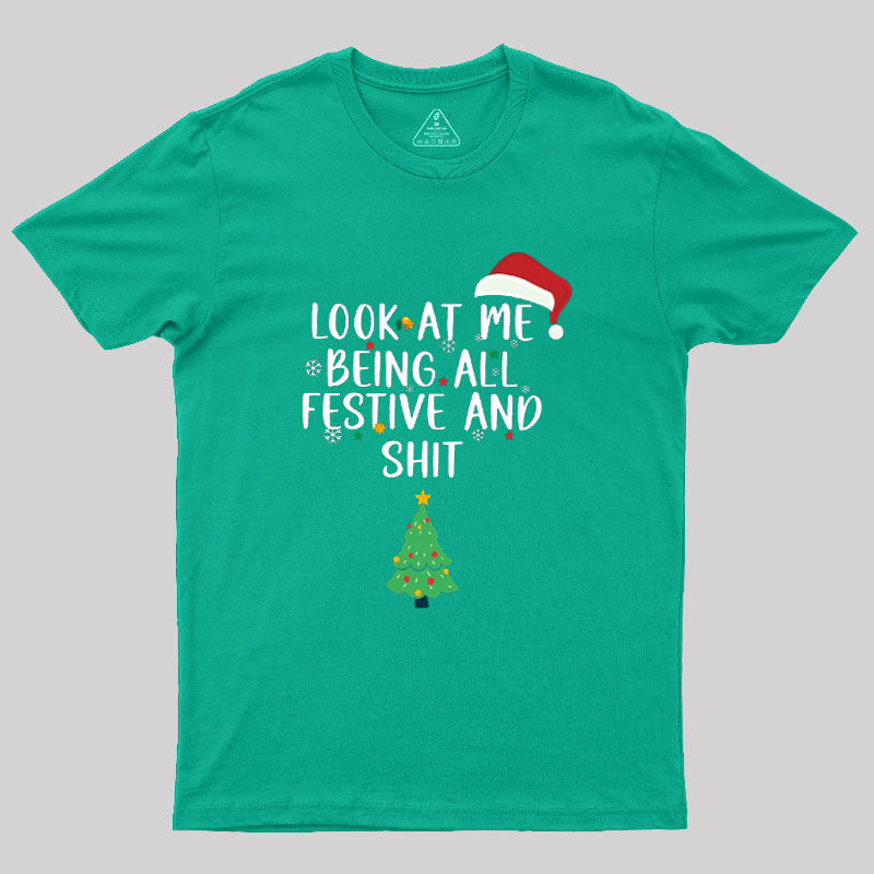 Look at Me Being All Festive and Shit Geek T-Shirt