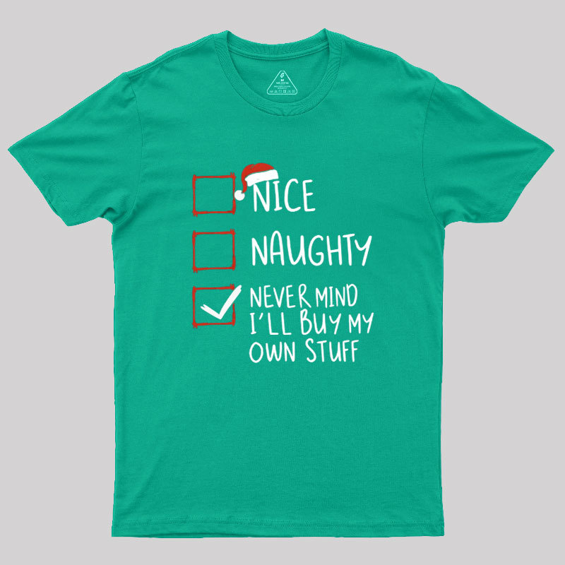 Never Mind I��ll Buy My Own Stuff Geek T-Shirt