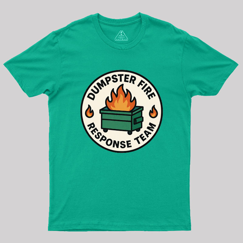 Dumpster Fire Response Team Geek T-Shirt