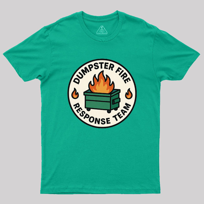 Dumpster Fire Response Team Geek T-Shirt