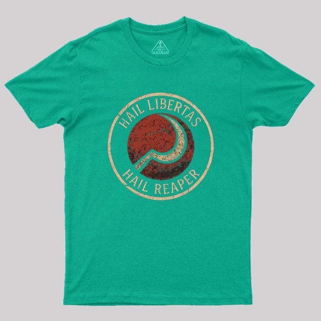 Hail Libertas Hail Reaper Geek T-Shirt