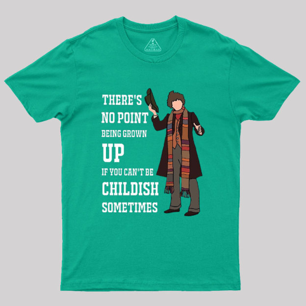 There��s No Point Being Grown-Up Geek T-Shirt