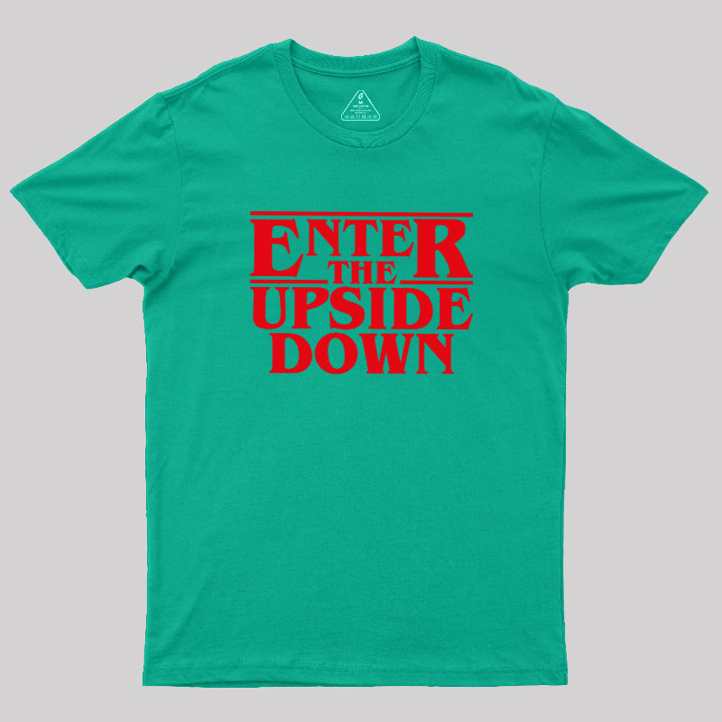 Enter The Upside Down Geek T-Shirt