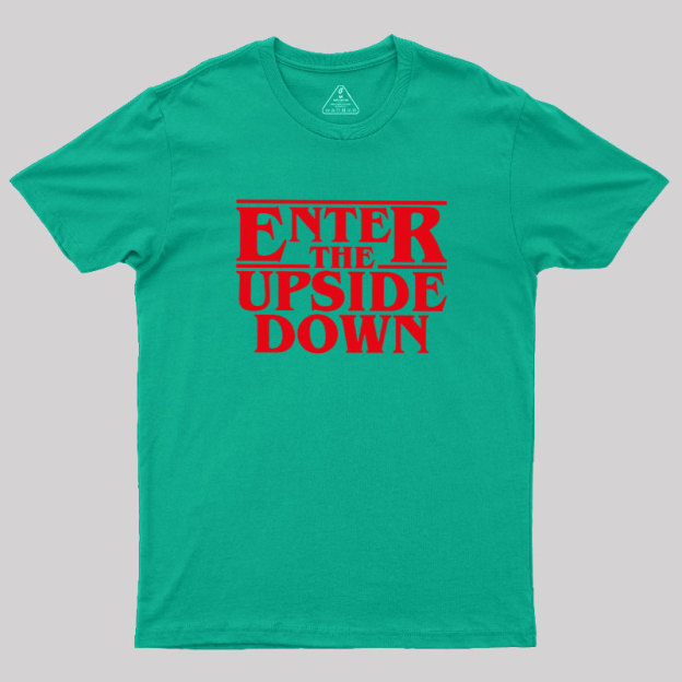 Enter The Upside Down Geek T-Shirt