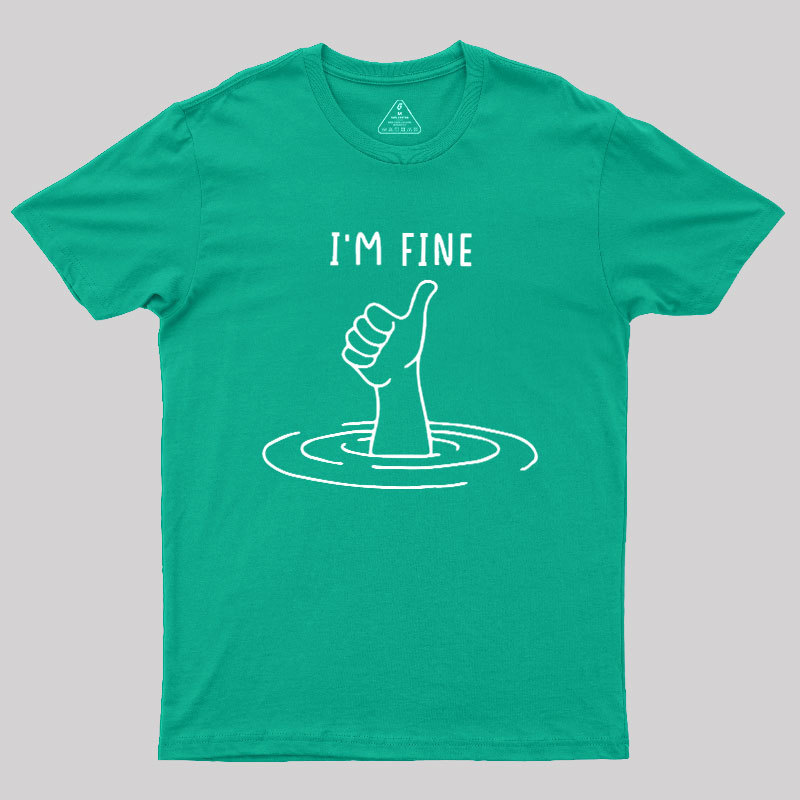 I'm Fine Like Hand Thumbs Up On Water Surface Geek T-Shirt