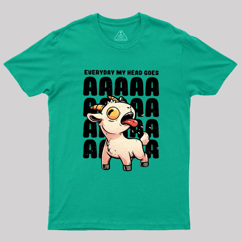Everyday My Head Goes AAAA Geek T-Shirt