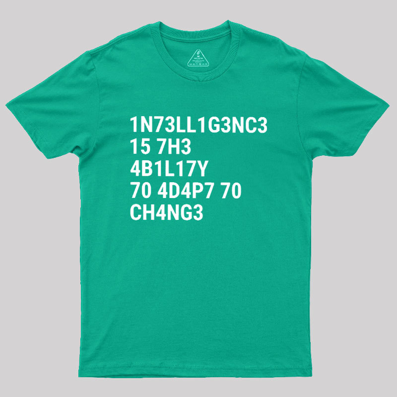 Intelligence Is The Ability To Adapt To Change Geek T-Shirt
