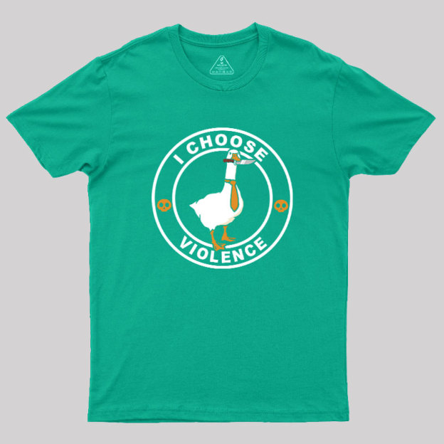 I Choose Violence Geek T-Shirt