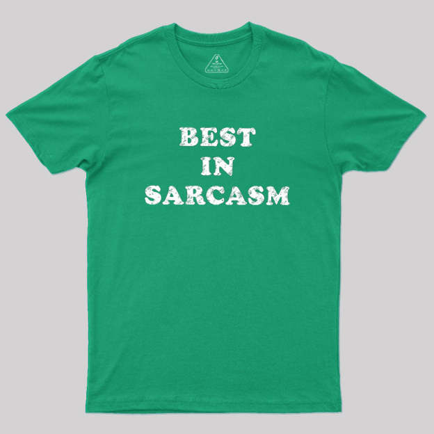 Best In Sarcasm Geek T-Shirt