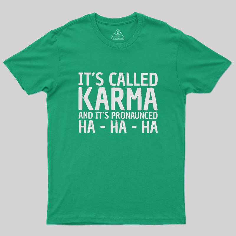 Karma Funny Geek T-Shirt
