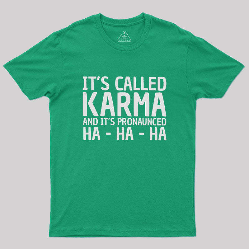 Karma Funny Geek T-Shirt