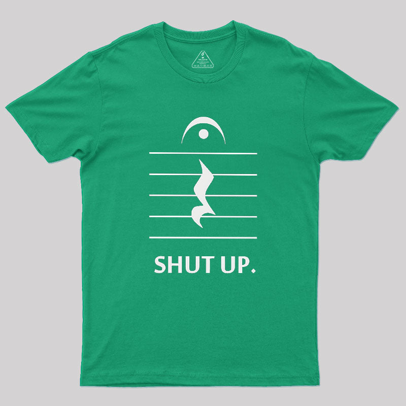 Shut Up By Music Notation Geek T-Shirt
