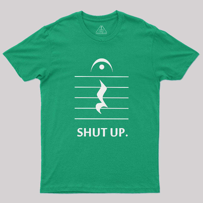 Shut Up By Music Notation Geek T-Shirt