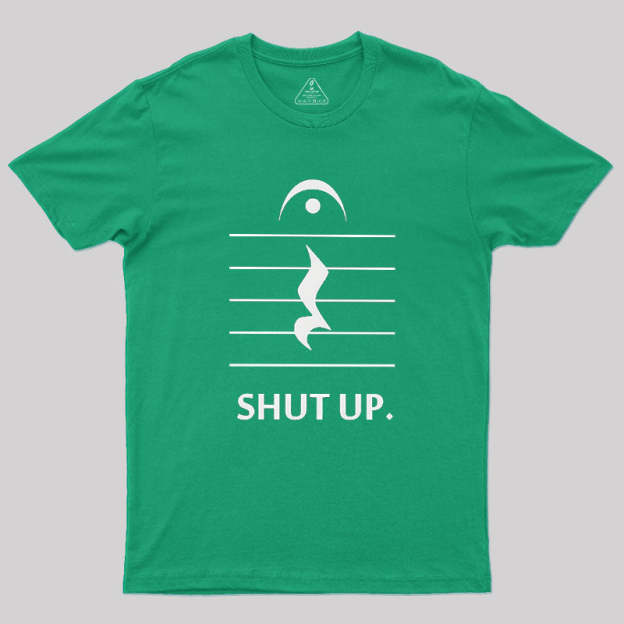 Shut Up By Music Notation Geek T-Shirt