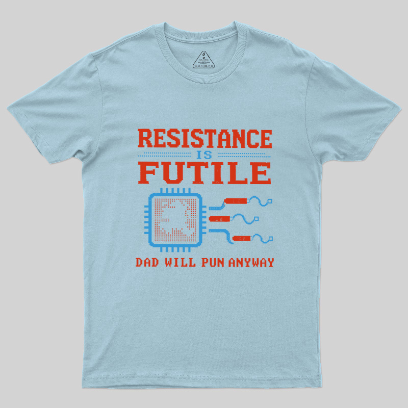 Resistance Futil Dad Joke Geek T-Shirt