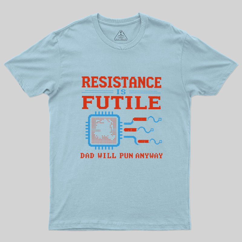 Resistance Futil Dad Joke Geek T-Shirt