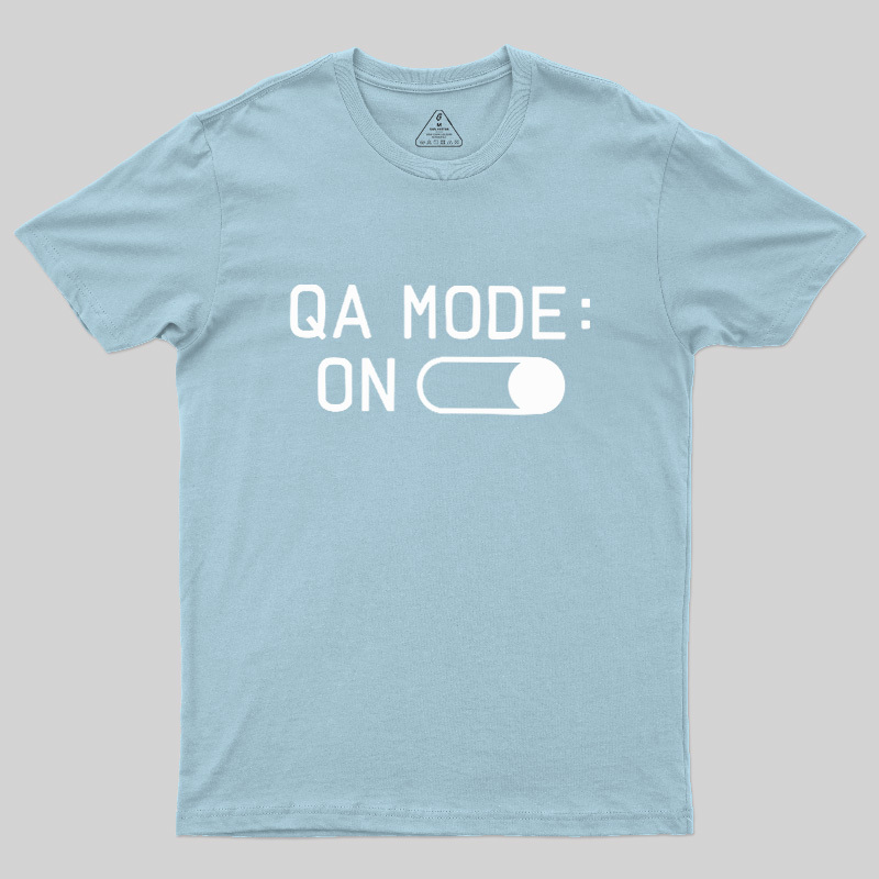 QA MODE ON Geek T-Shirt