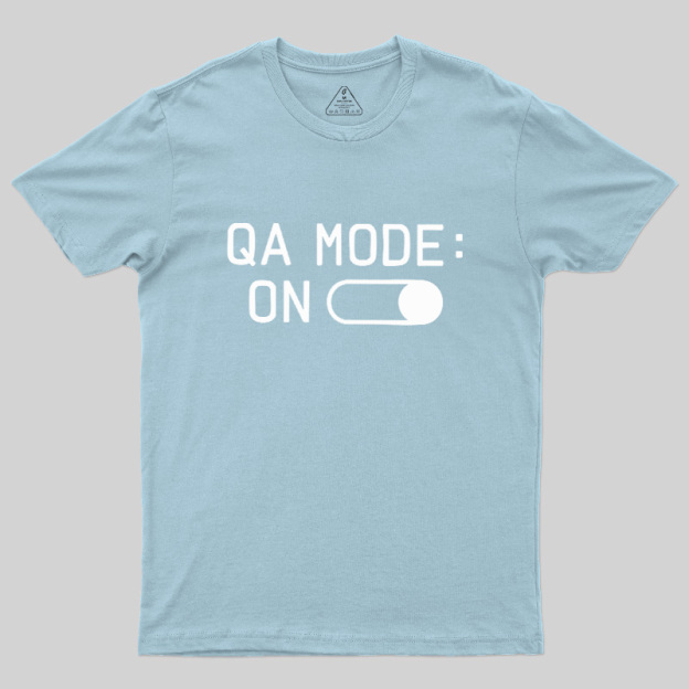 QA MODE ON Geek T-Shirt