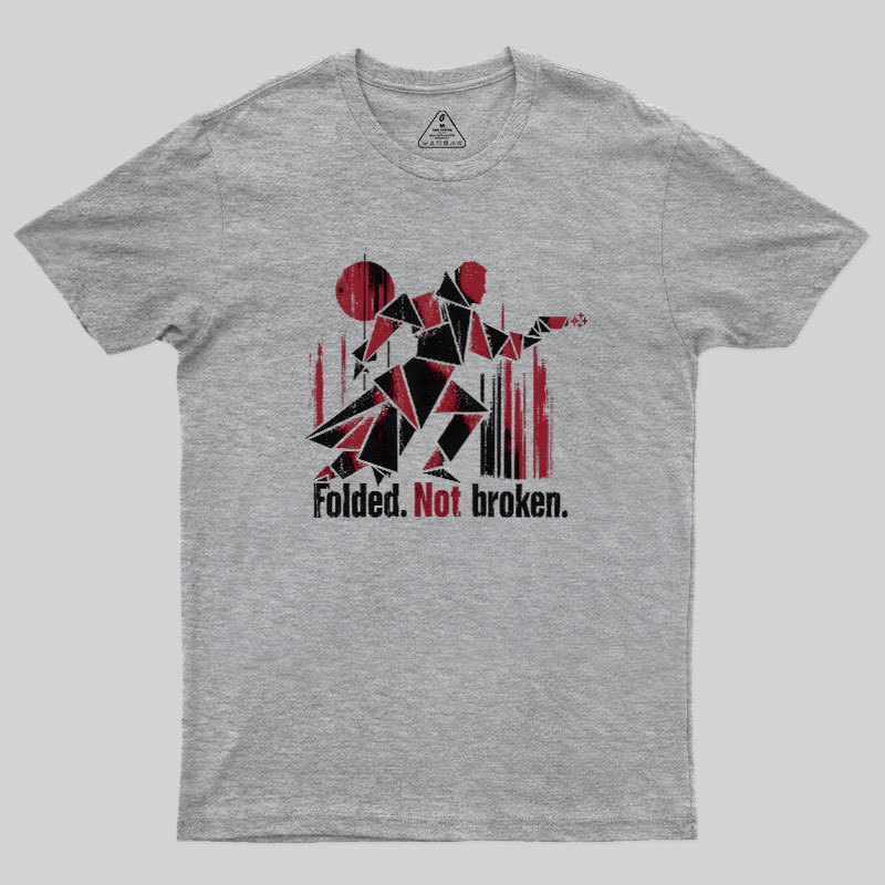 Folded Not Broken Geek T-Shirt