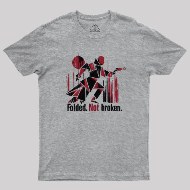 Folded Not Broken Geek T-Shirt